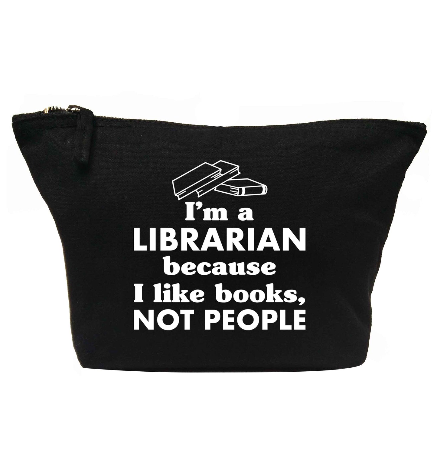 I'm a librarian because I like books not people | makeup / wash bag