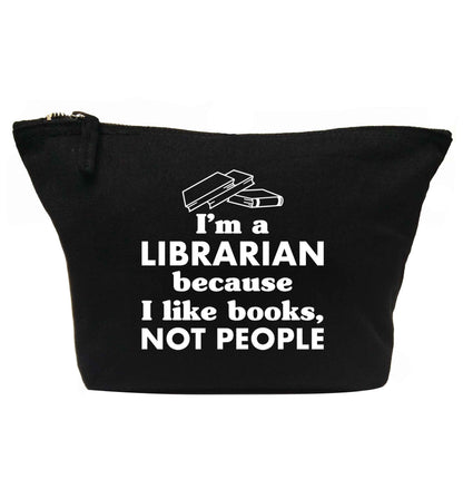 I'm a librarian because I like books not people | makeup / wash bag