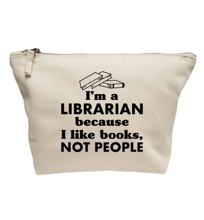 I'm a librarian because I like books not people | makeup / wash bag