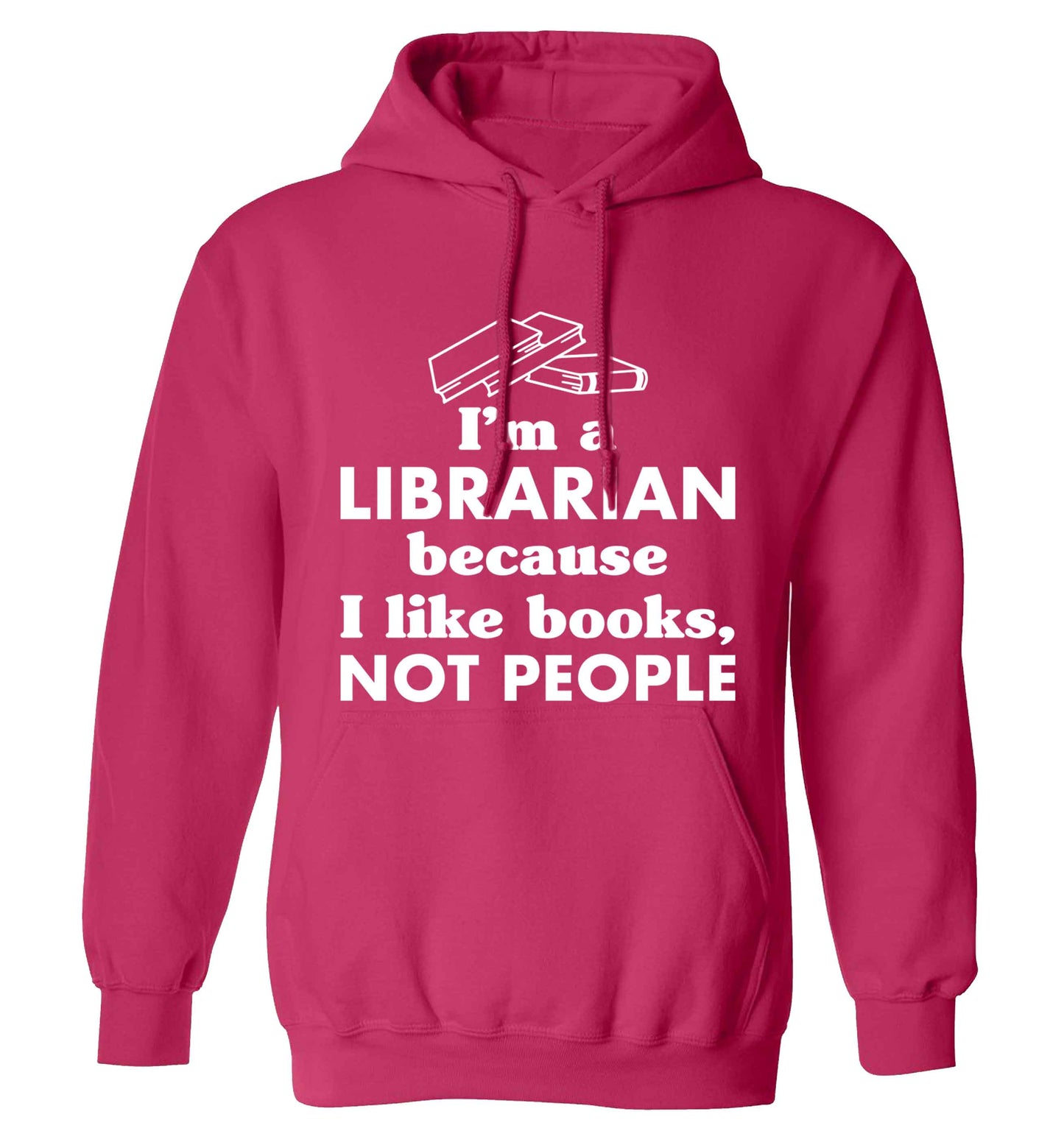 I'm a librarian because I like books not people adults unisex pink hoodie 2XL