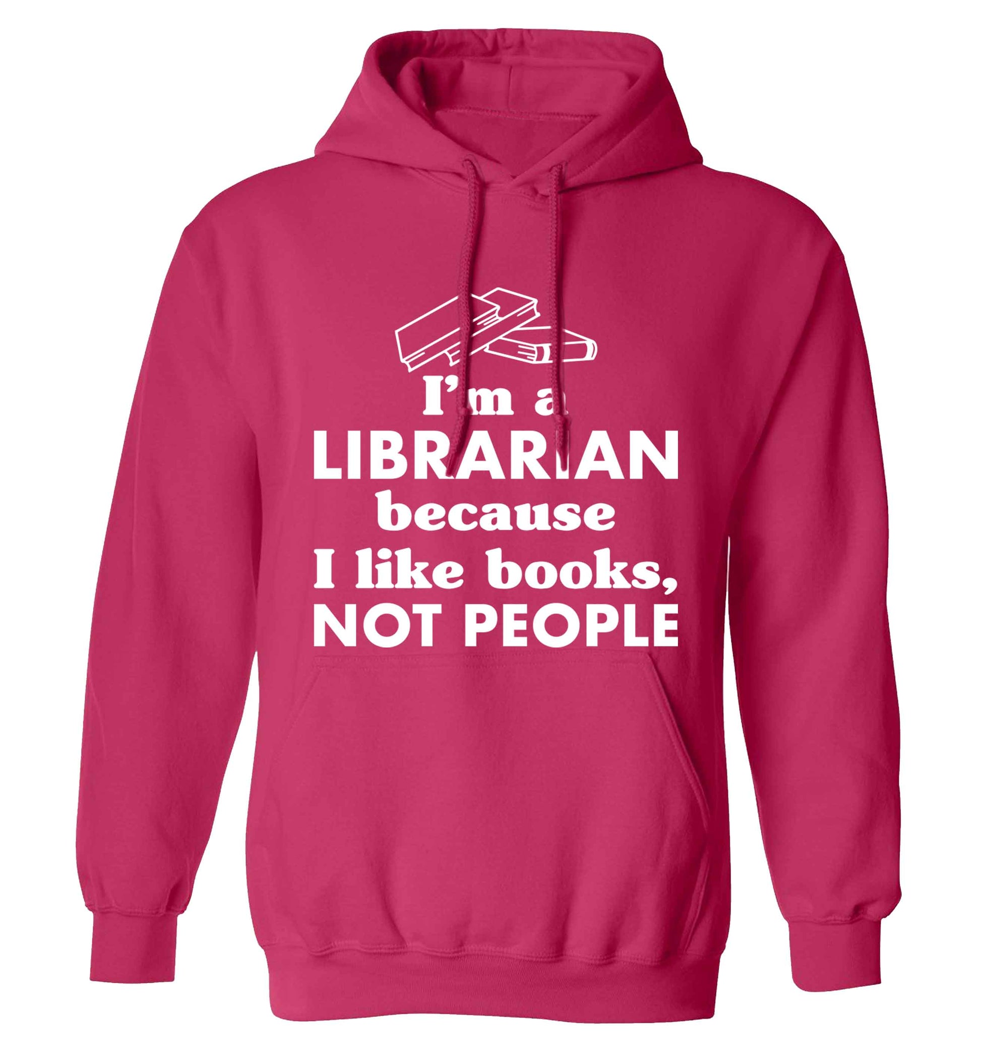 I'm a librarian because I like books not people adults unisex pink hoodie 2XL