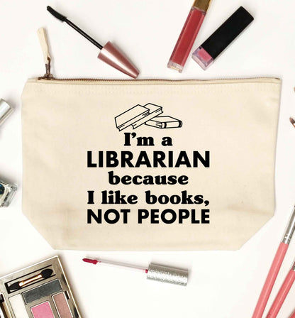 I'm a librarian because I like books not people natural makeup bag