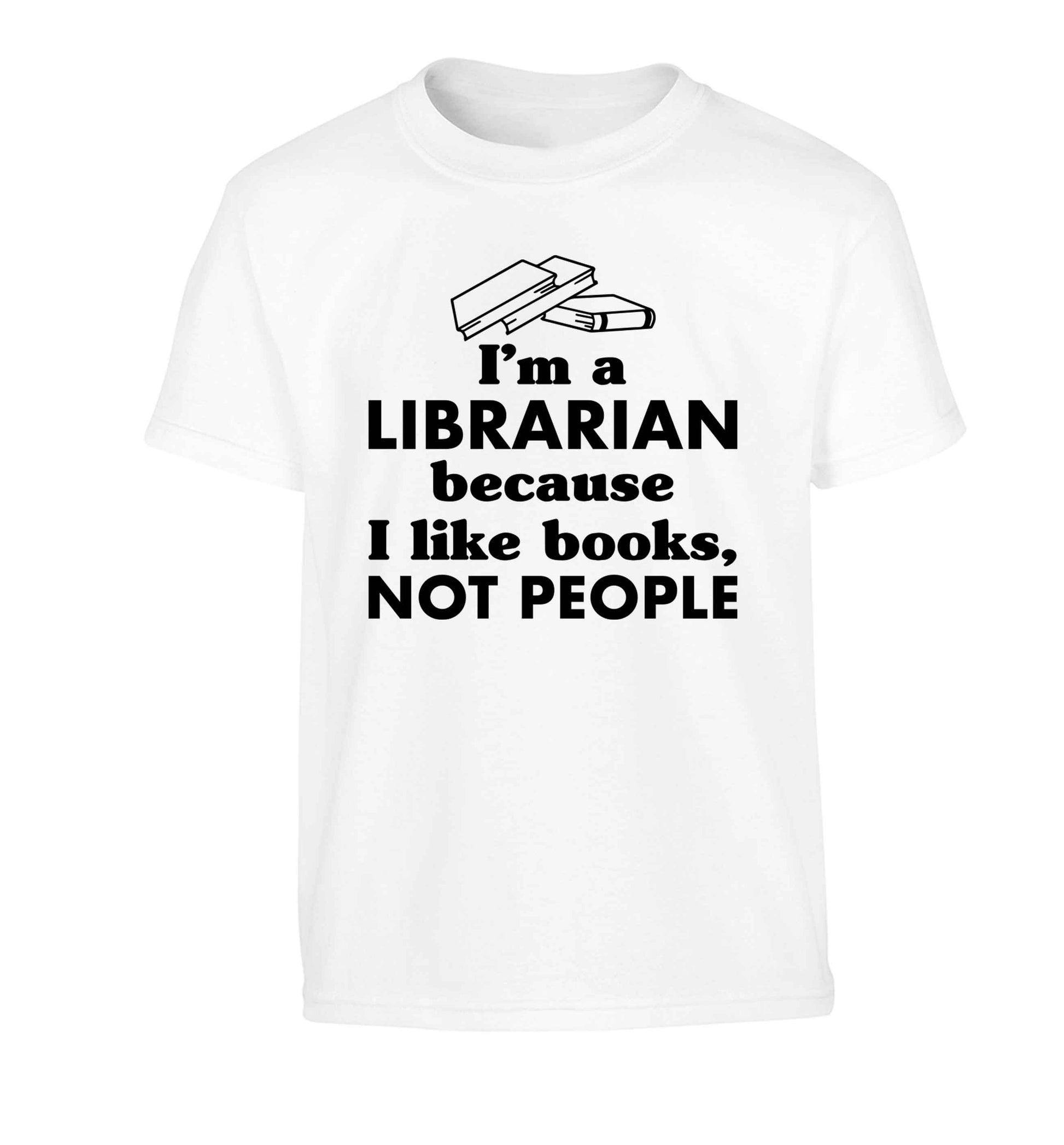 I'm a librarian because I like books not people Children's white Tshirt 12-13 Years