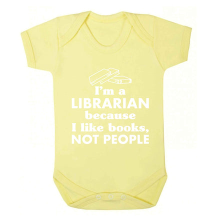 I'm a librarian because I like books not people Baby Vest pale yellow 18-24 months