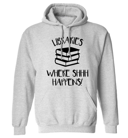 Libraries where shh happens! adults unisex grey hoodie 2XL