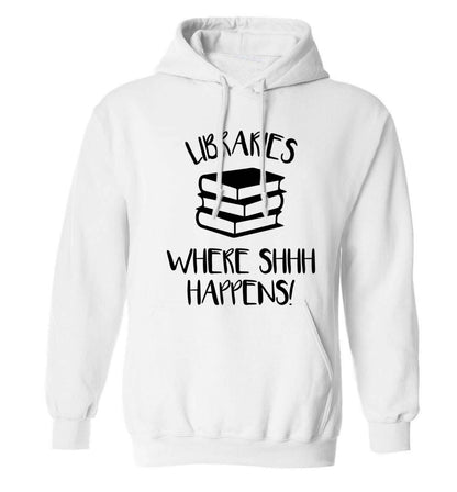 Libraries where shh happens! adults unisex white hoodie 2XL