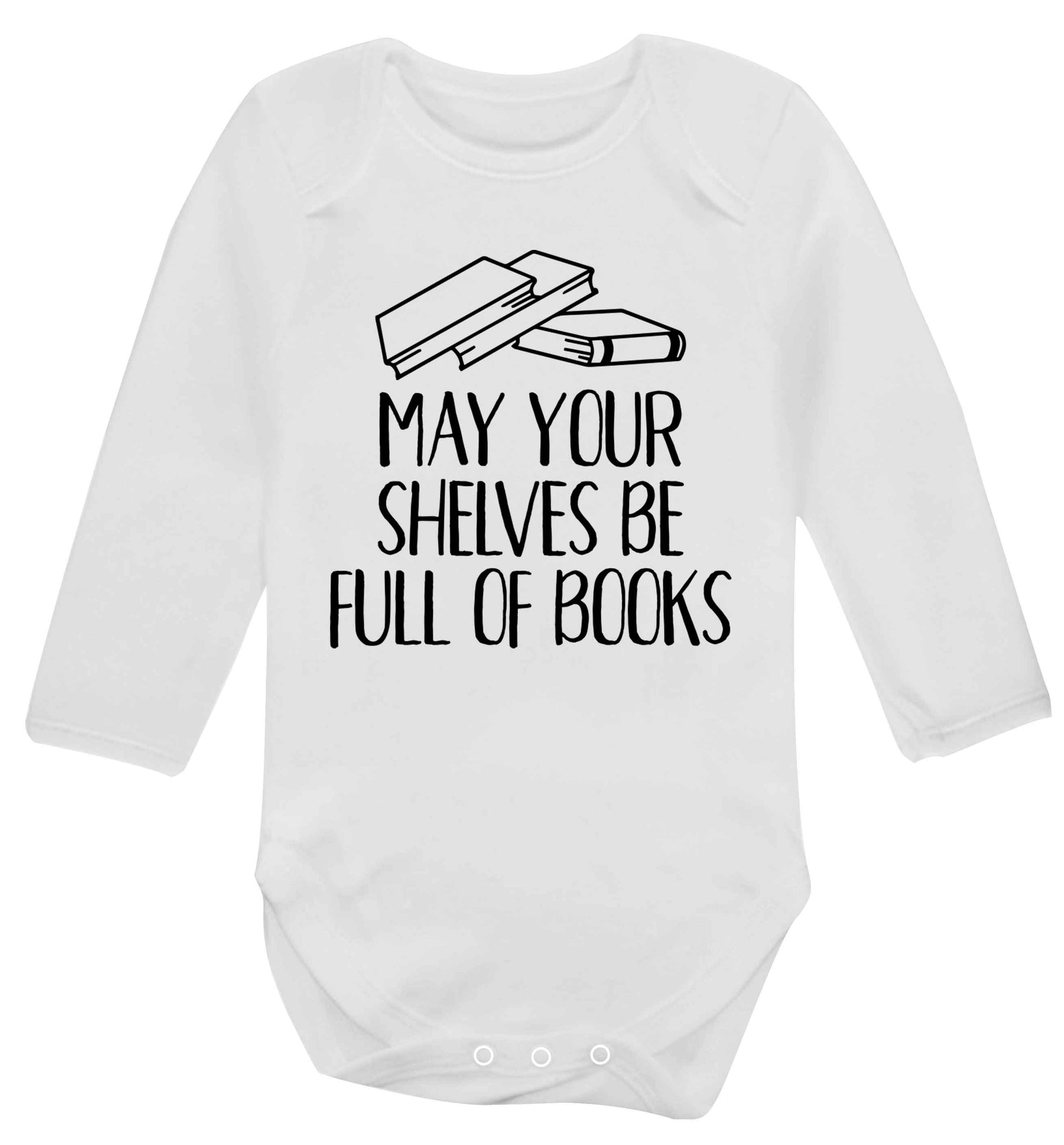 May your shelves be full of books Baby Vest long sleeved white 6-12 months