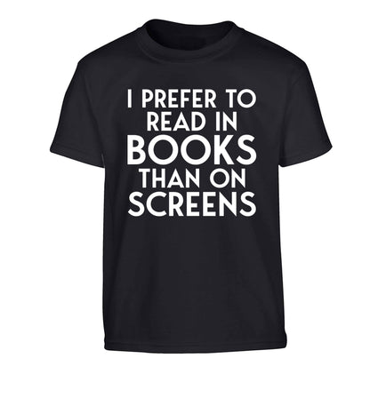 I prefer to read in books than on screens Children's black Tshirt 12-13 Years