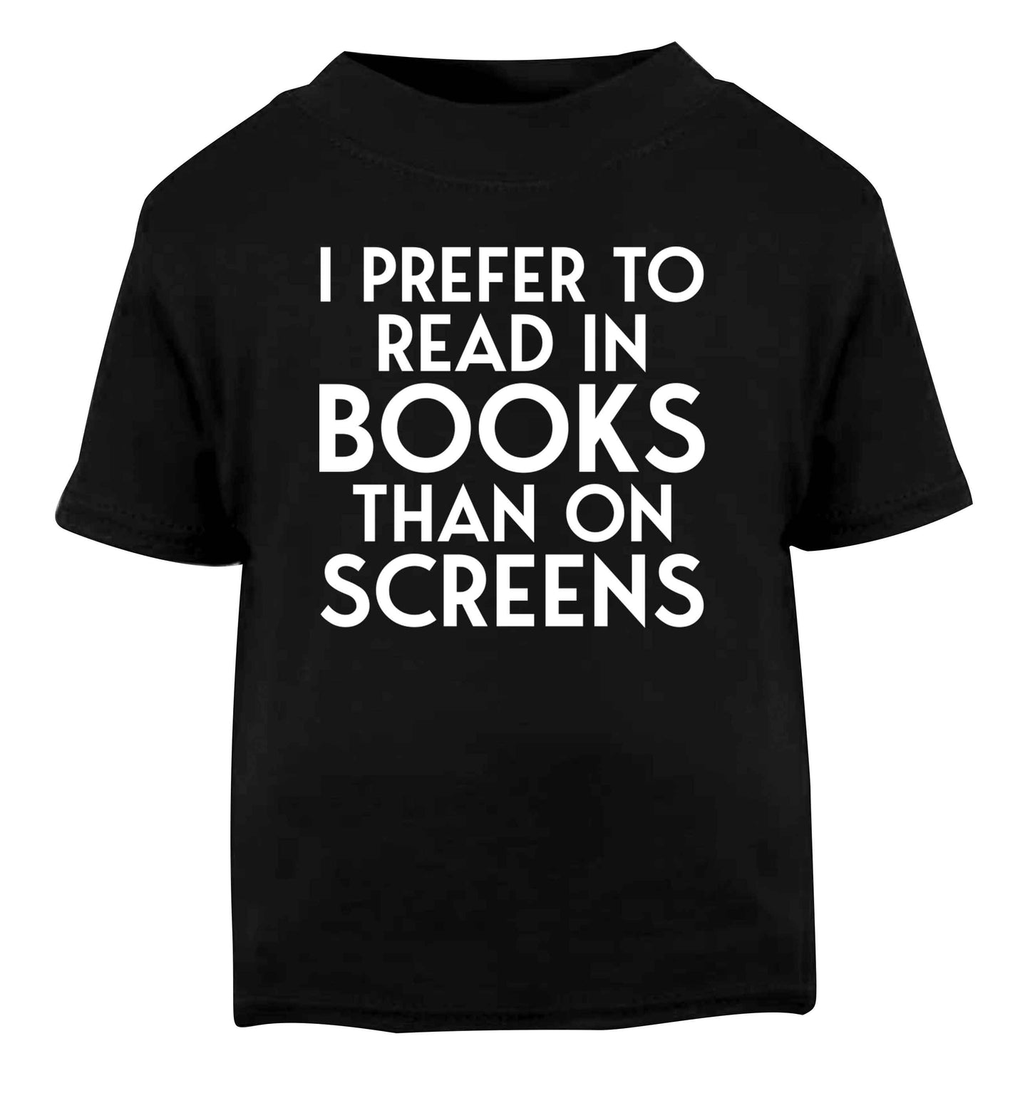 I prefer to read in books than on screens Black Baby Toddler Tshirt 2 years