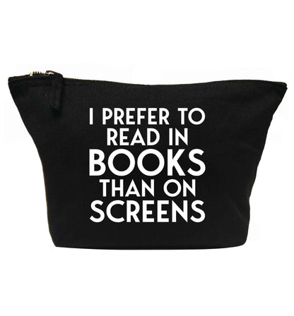 I prefer to read in books than on screens | makeup / wash bag