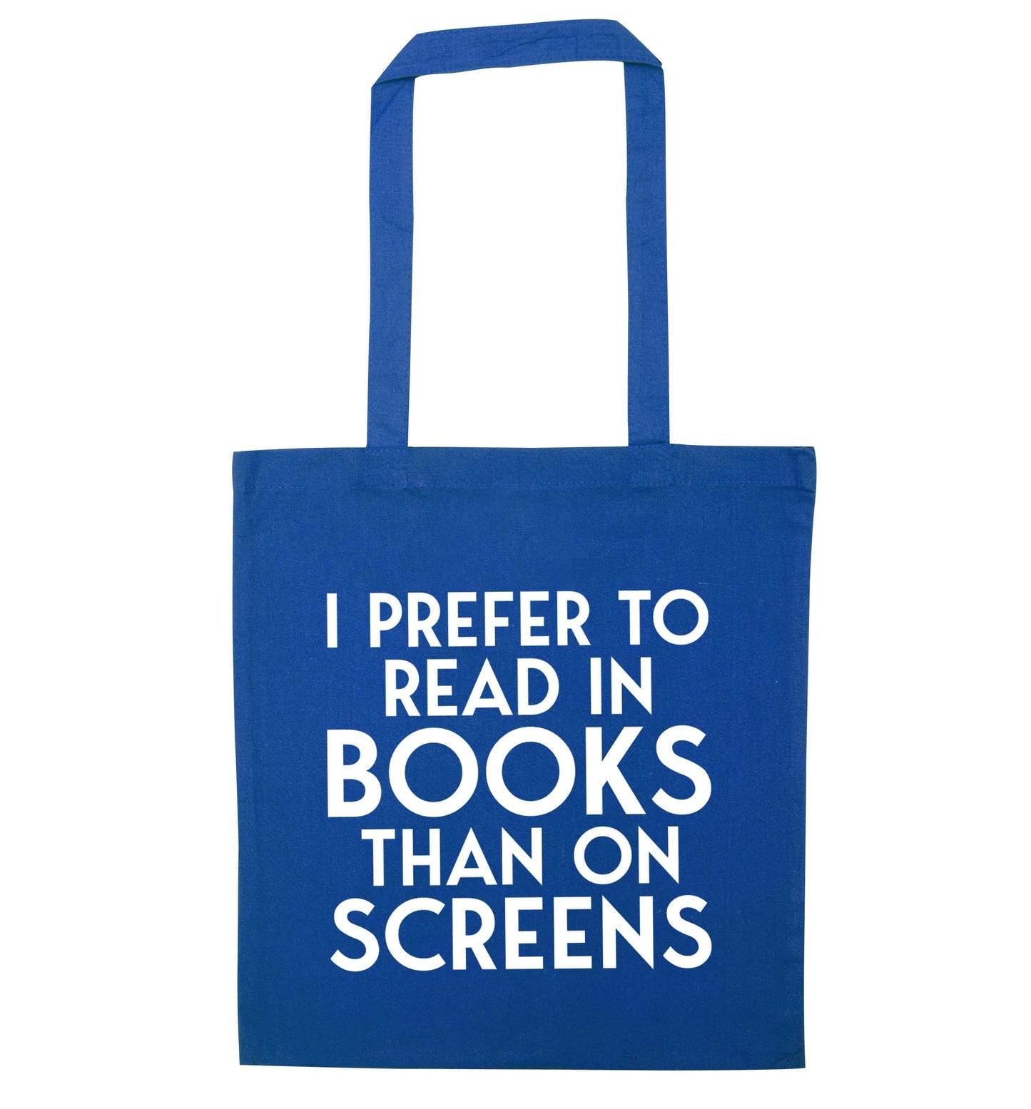 I prefer to read in books than on screens blue tote bag