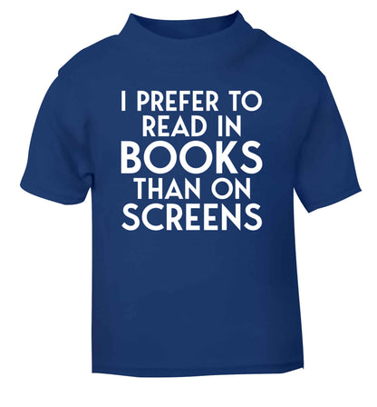 I prefer to read in books than on screens blue Baby Toddler Tshirt 2 Years