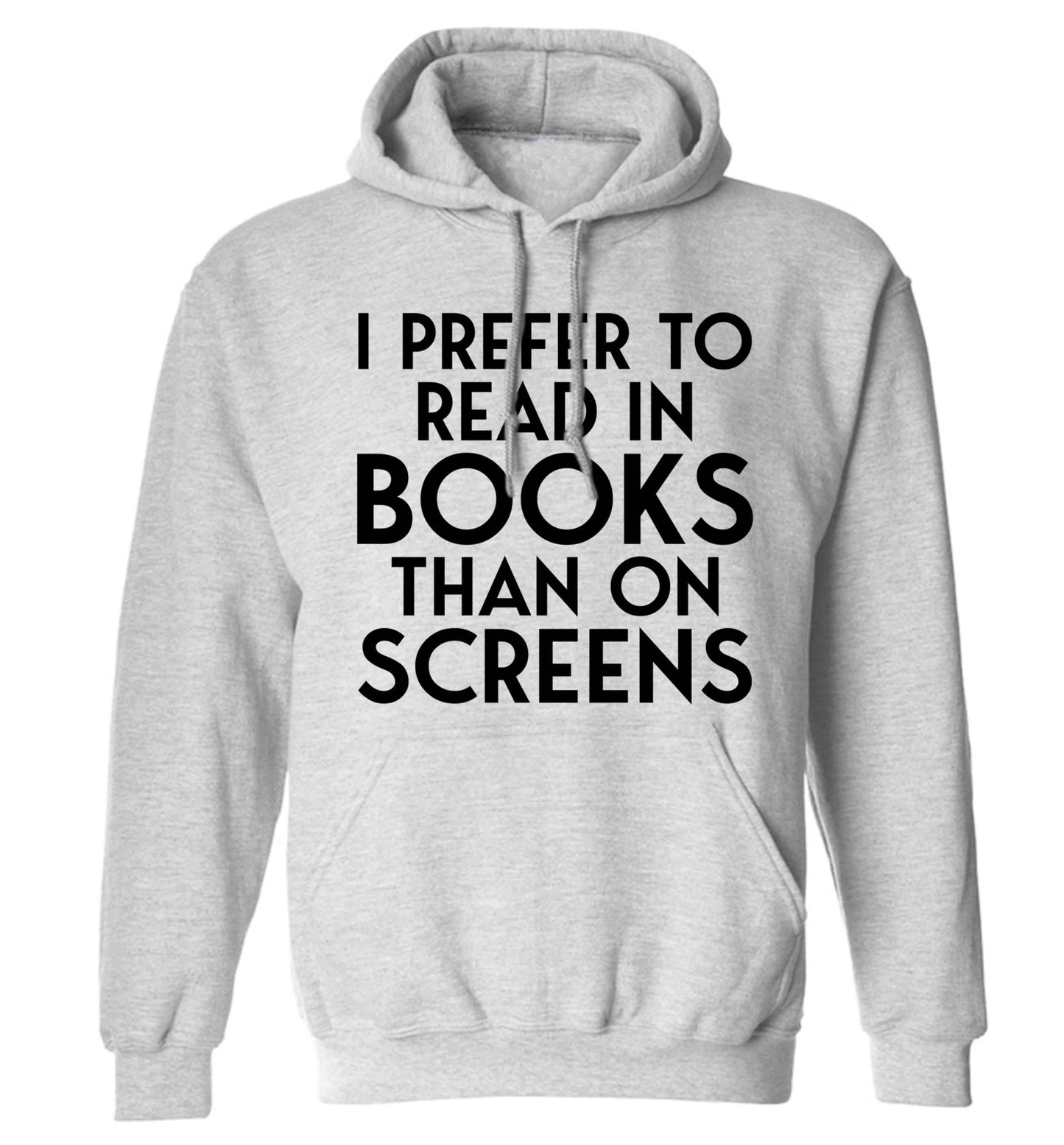 I prefer to read in books than on screens adults unisex grey hoodie 2XL