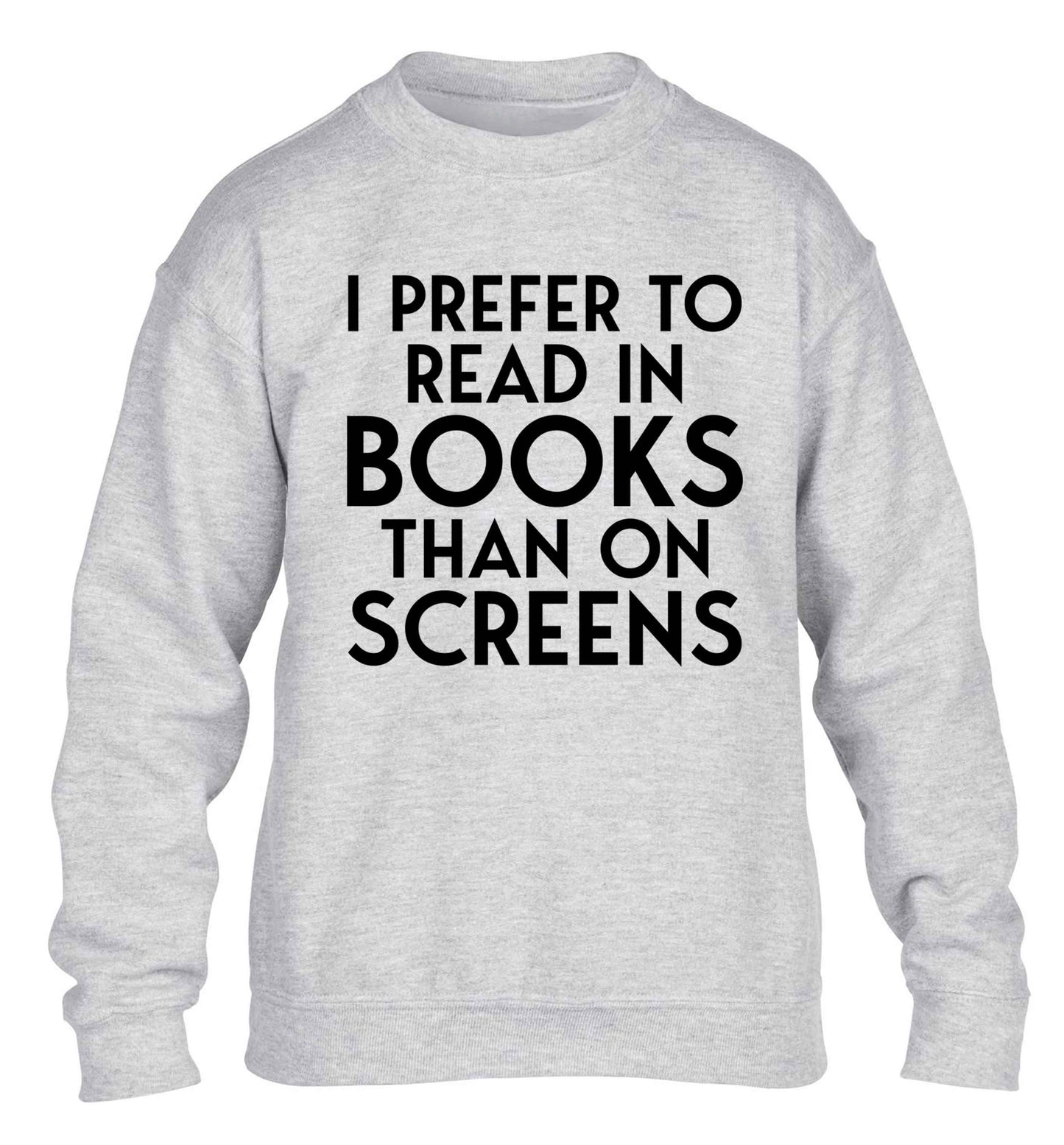 I prefer to read in books than on screens children's grey sweater 12-13 Years