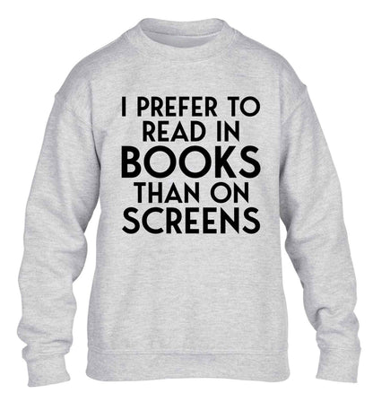 I prefer to read in books than on screens children's grey sweater 12-13 Years