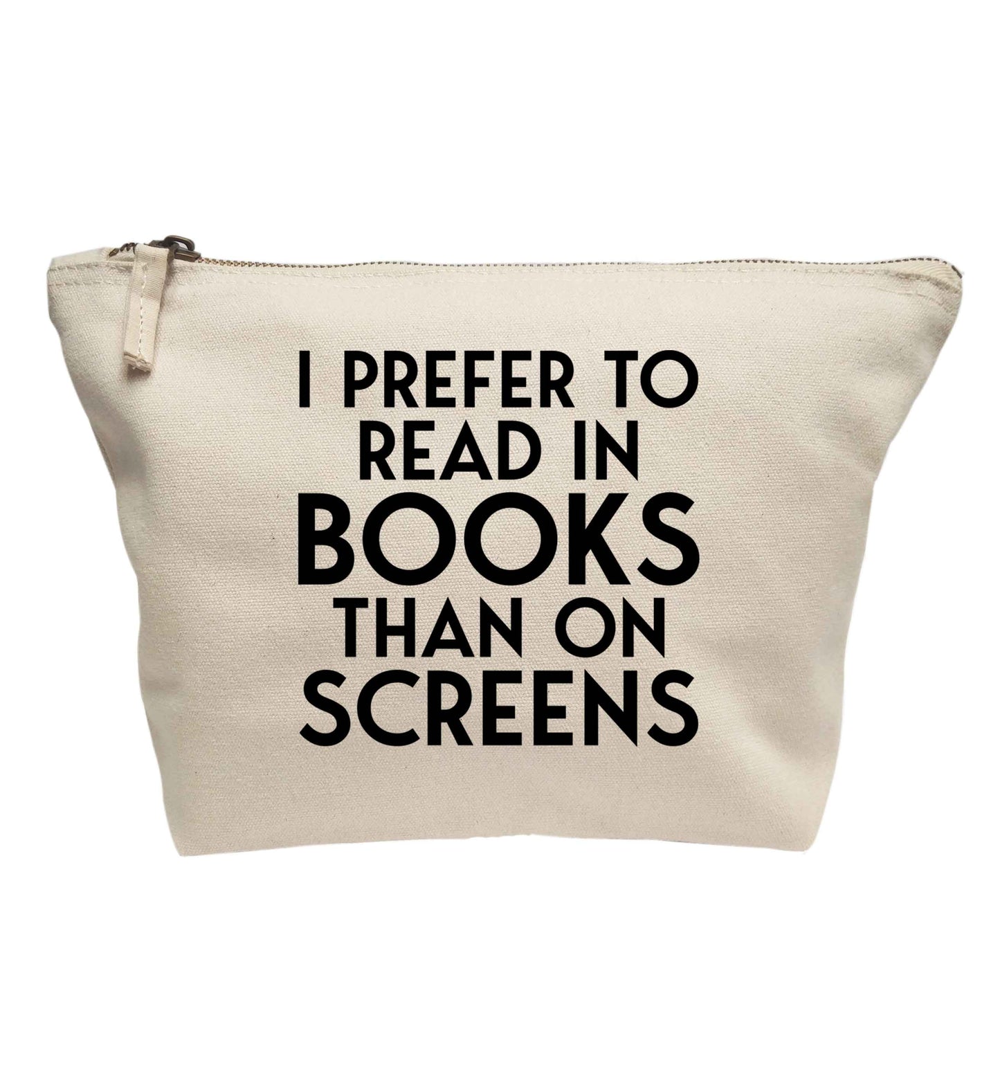 I prefer to read in books than on screens | makeup / wash bag