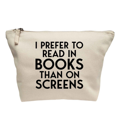 I prefer to read in books than on screens | makeup / wash bag