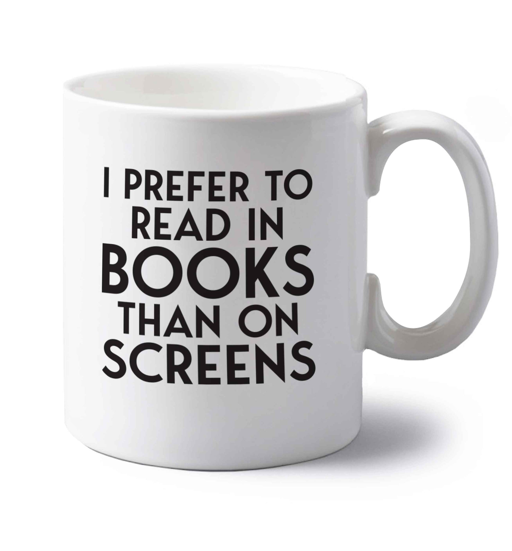 I prefer to read in books than on screens left handed white ceramic mug 