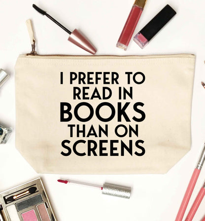 I prefer to read in books than on screens natural makeup bag