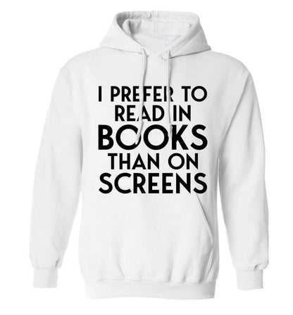 I prefer to read in books than on screens adults unisex white hoodie 2XL