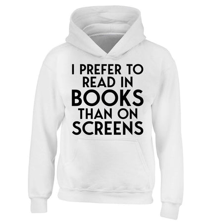 I prefer to read in books than on screens children's white hoodie 12-13 Years