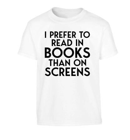 I prefer to read in books than on screens Children's white Tshirt 12-13 Years
