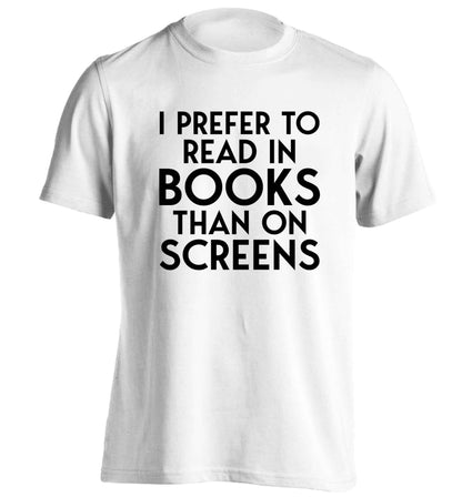 I prefer to read in books than on screens adults unisex white Tshirt 2XL
