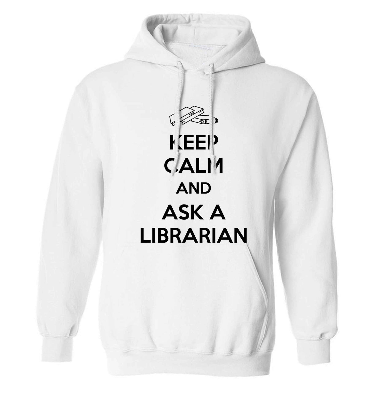Keep calm and ask a librarian adults unisex white hoodie 2XL
