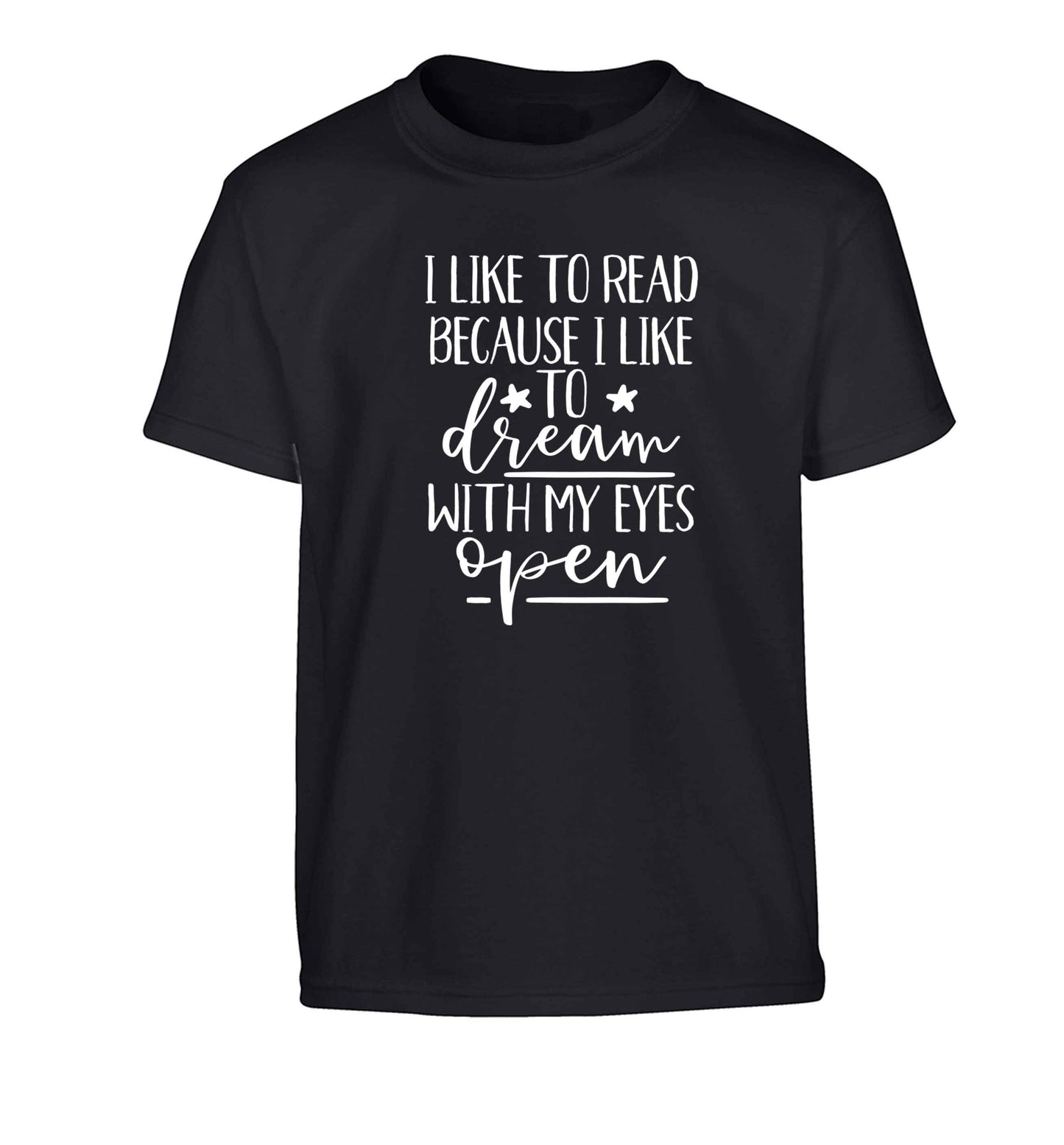 I like to read because I like to dream with my eyes open Children's black Tshirt 12-13 Years