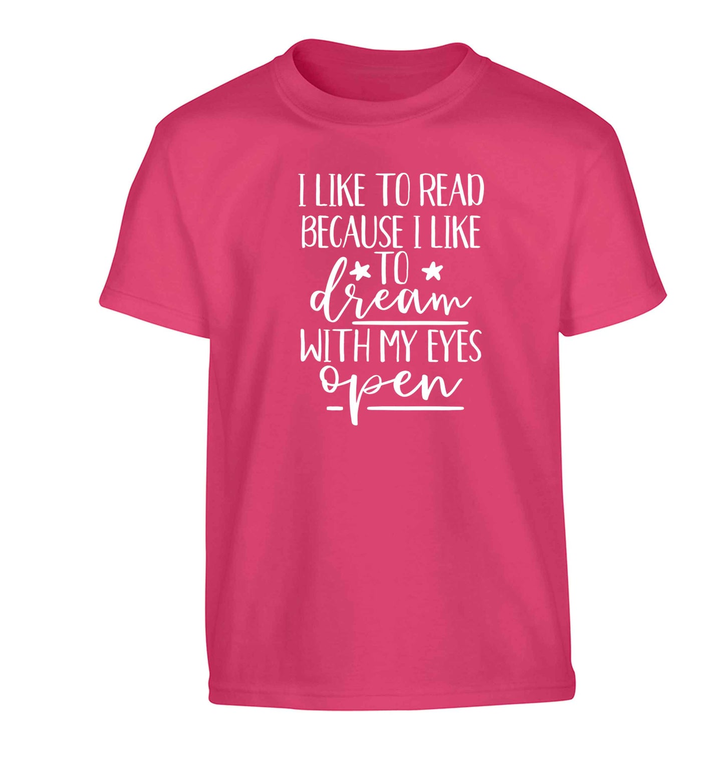 I like to read because I like to dream with my eyes open Children's pink Tshirt 12-13 Years