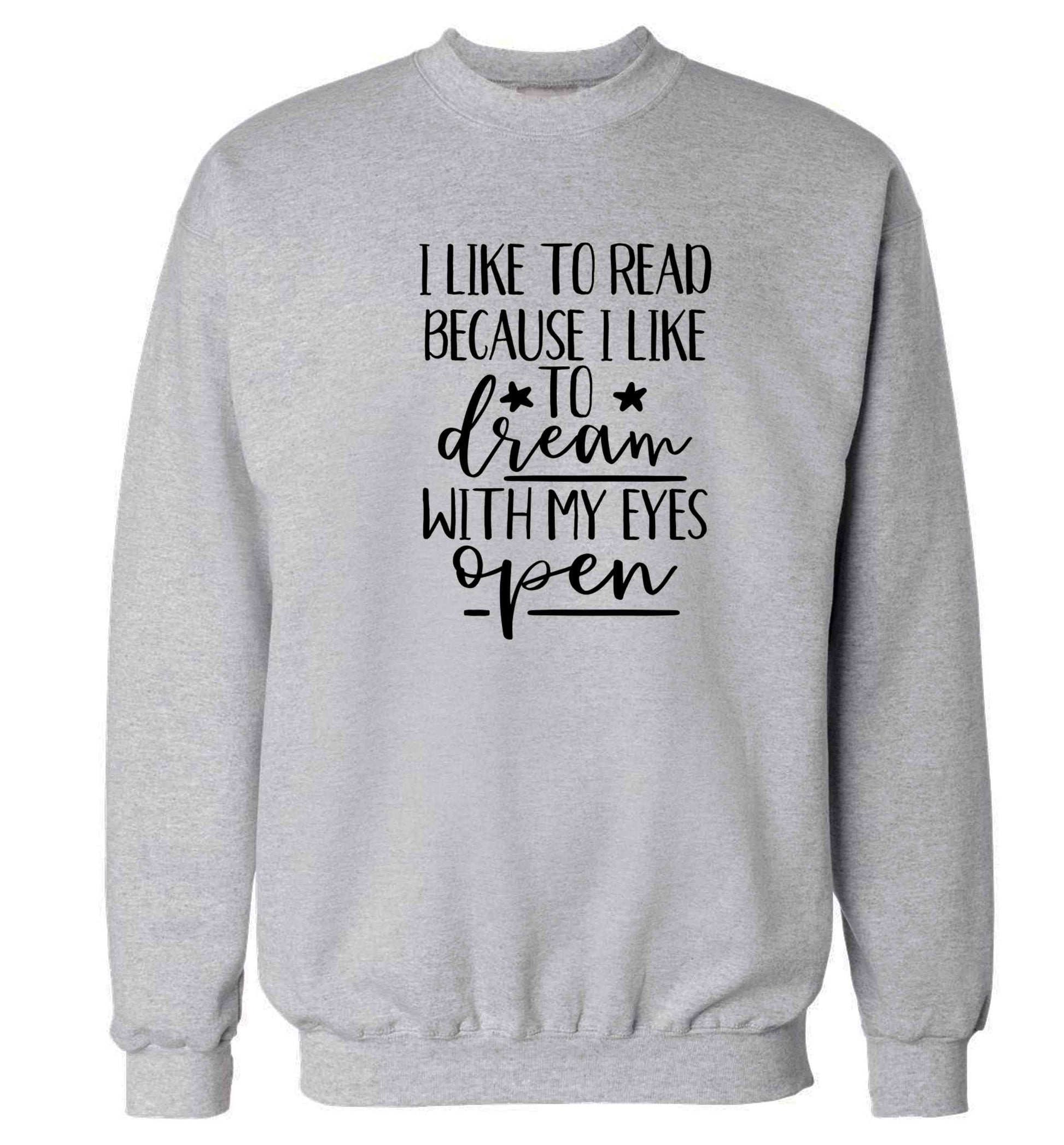 I like to read because I like to dream with my eyes open Adult's unisex grey Sweater 2XL