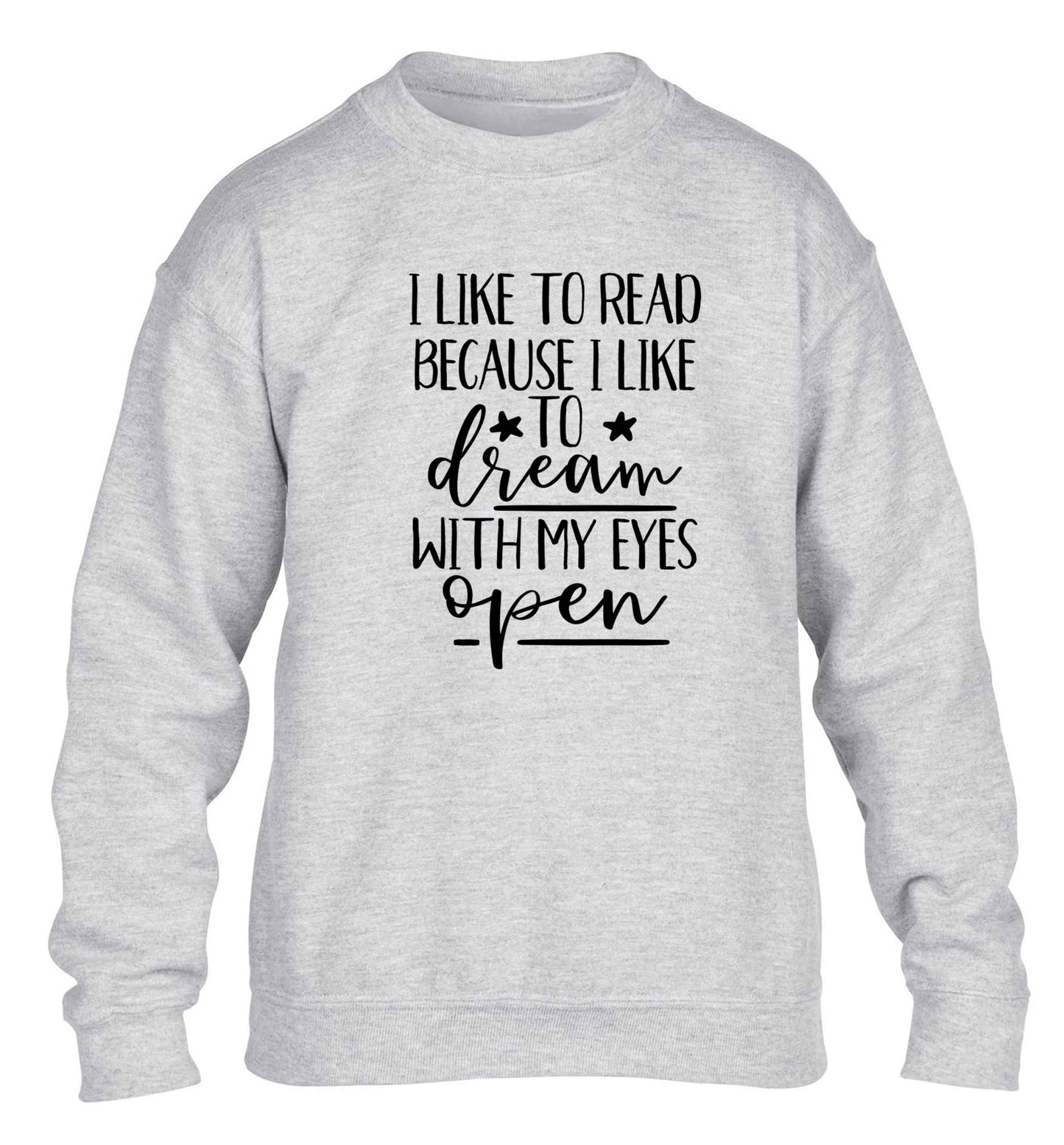 I like to read because I like to dream with my eyes open children's grey sweater 12-13 Years