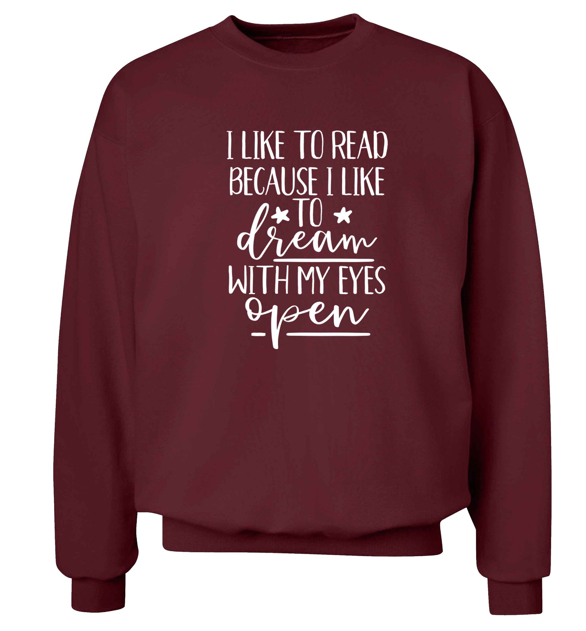 I like to read because I like to dream with my eyes open Adult's unisex maroon Sweater 2XL