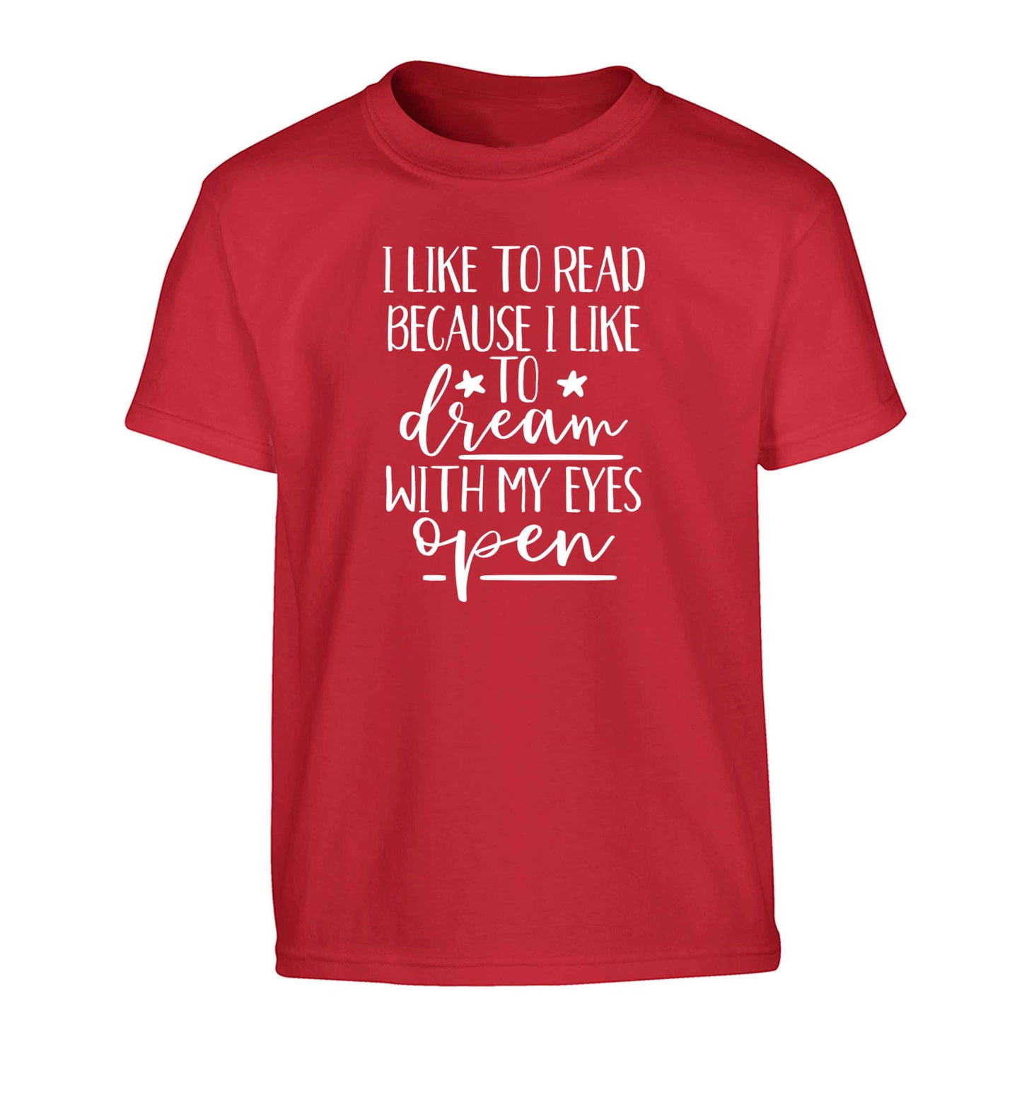 I like to read because I like to dream with my eyes open Children's red Tshirt 12-13 Years