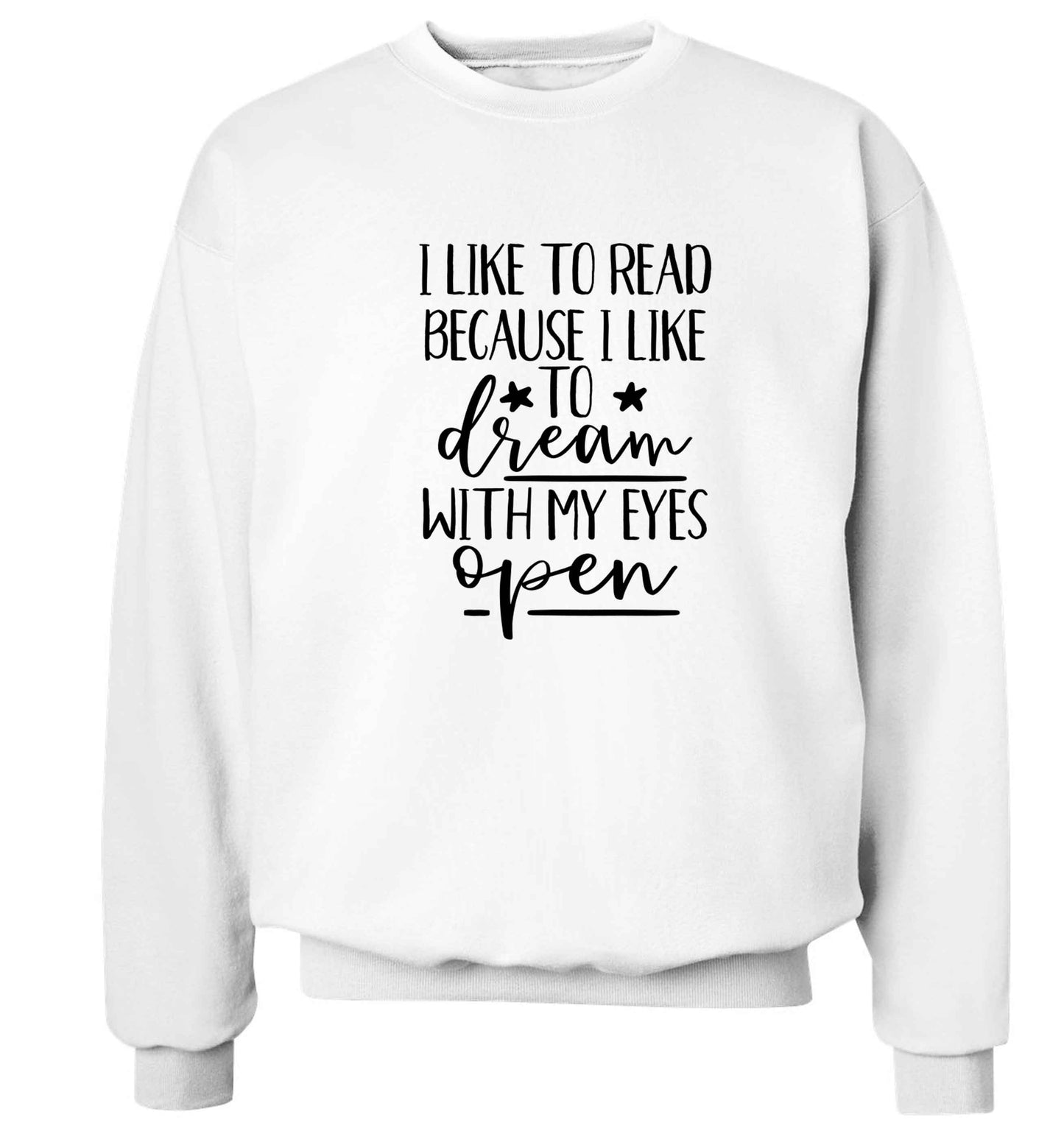 I like to read because I like to dream with my eyes open Adult's unisex white Sweater 2XL