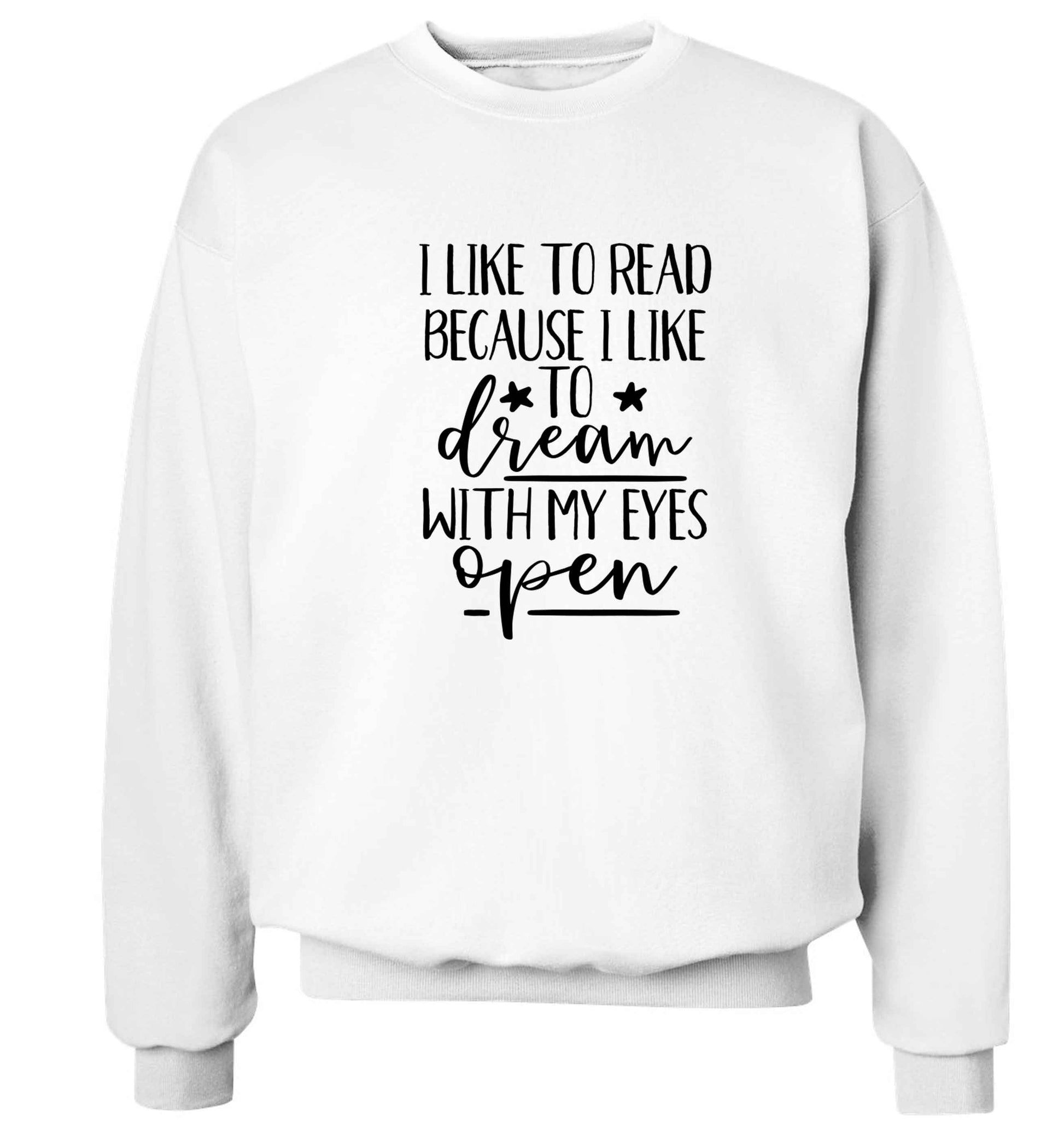 I like to read because I like to dream with my eyes open Adult's unisex white Sweater 2XL