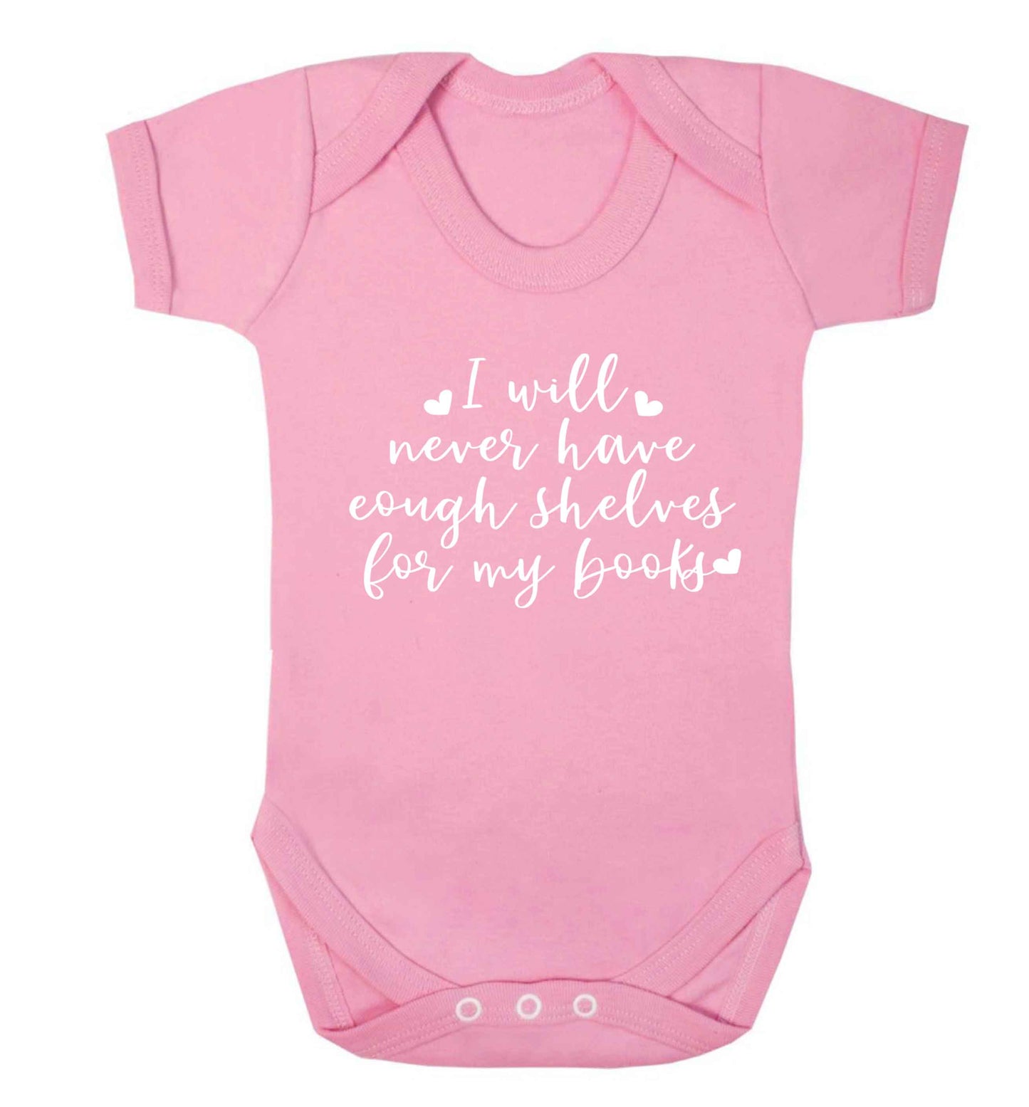 I will never have enough shelves for my books Baby Vest pale pink 18-24 months