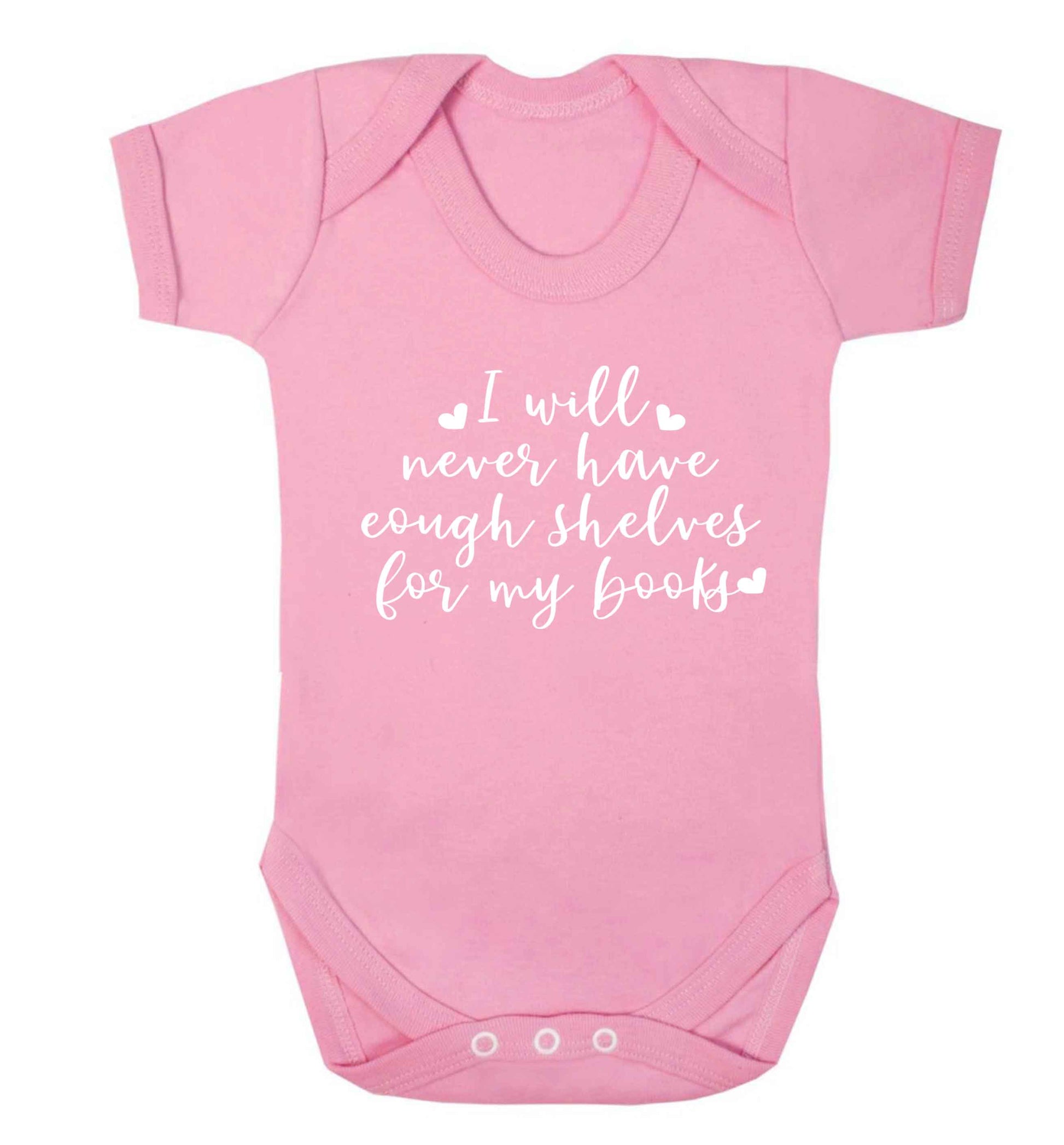 I will never have enough shelves for my books Baby Vest pale pink 18-24 months
