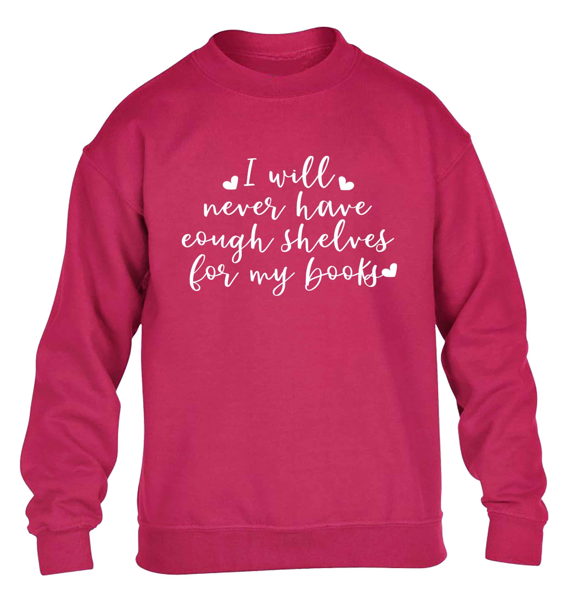 I will never have enough shelves for my books children's pink sweater 12-13 Years