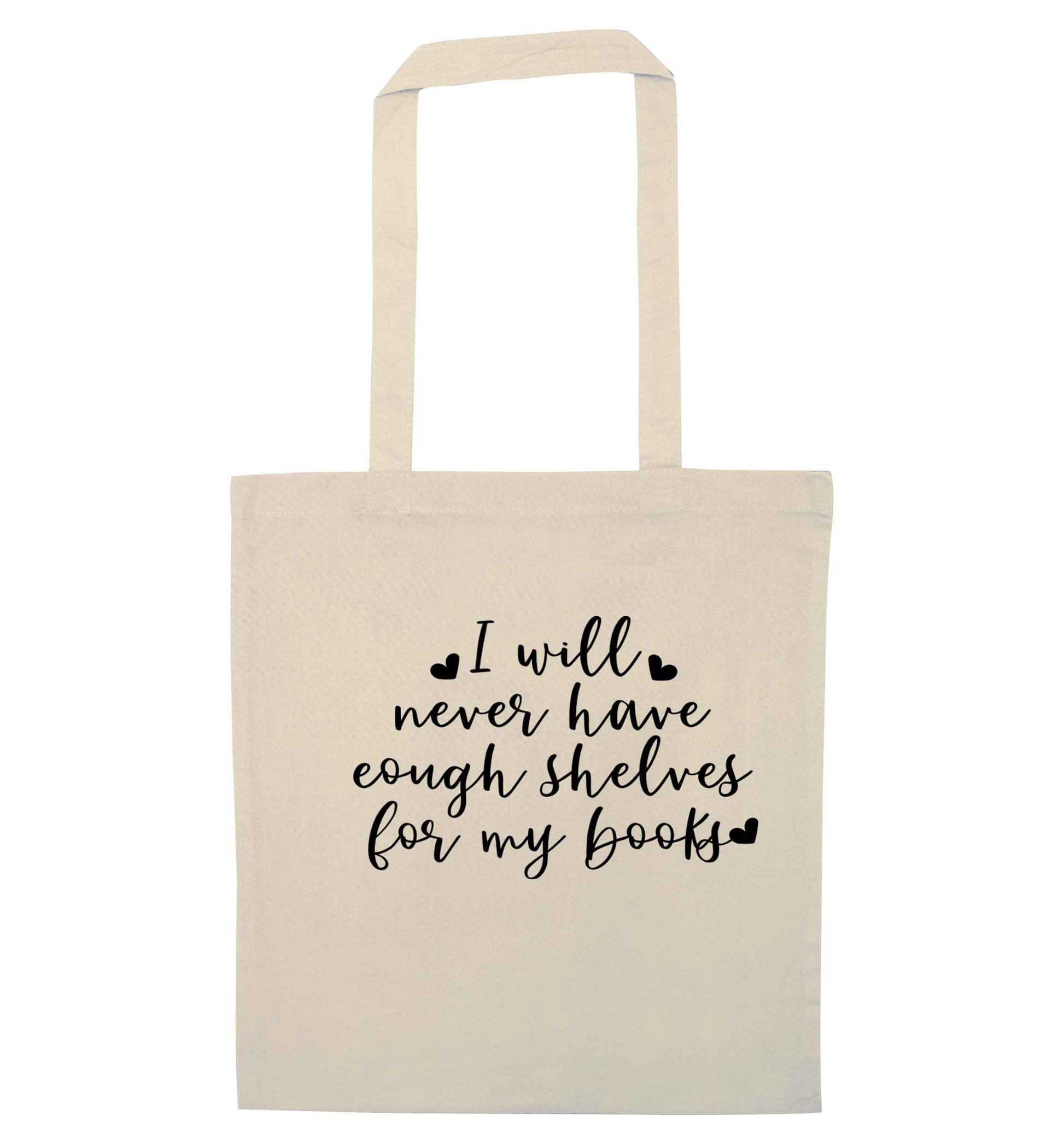 I will never have enough shelves for my books natural tote bag