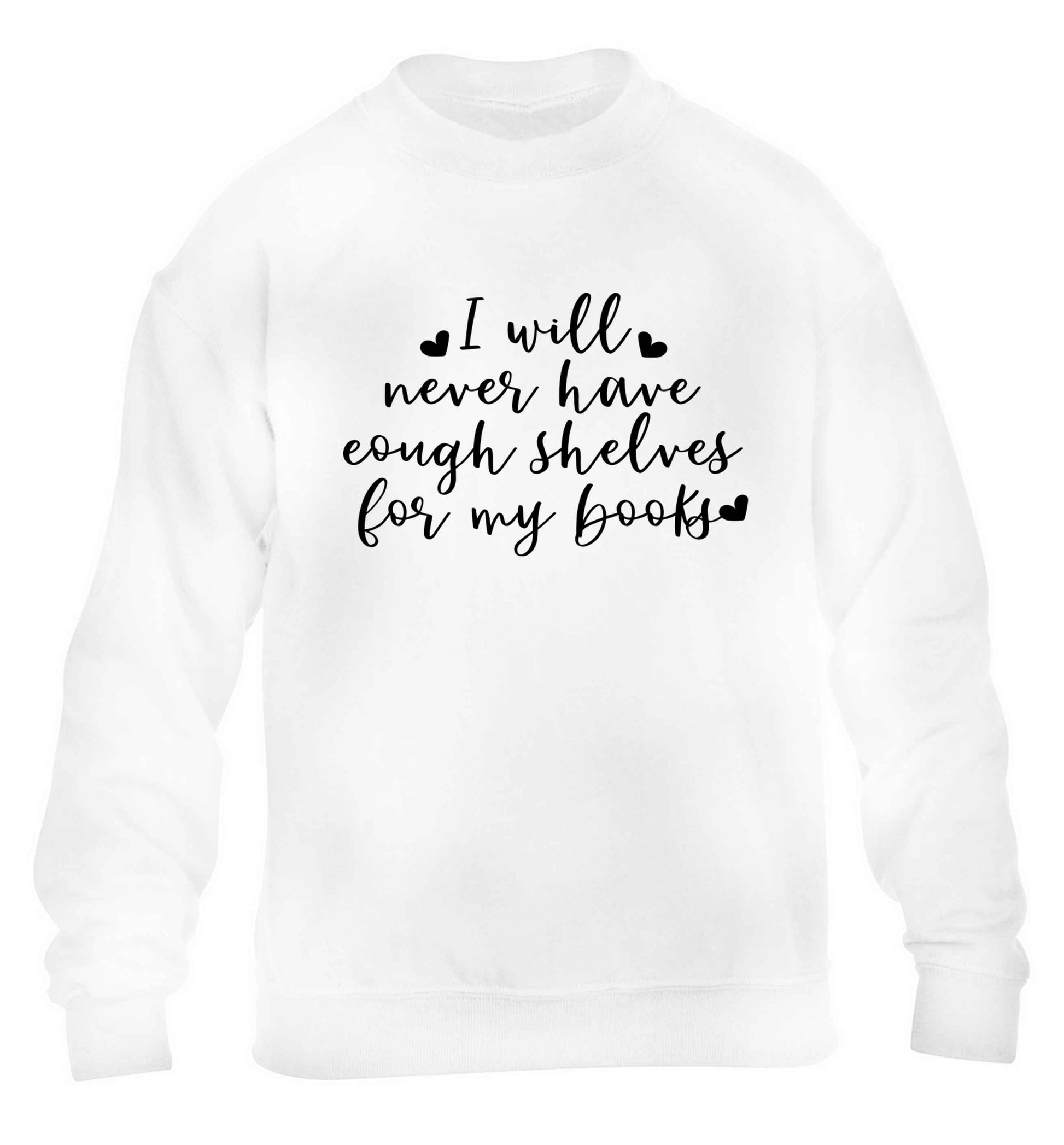 I will never have enough shelves for my books children's white sweater 12-13 Years