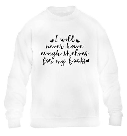 I will never have enough shelves for my books children's white sweater 12-13 Years
