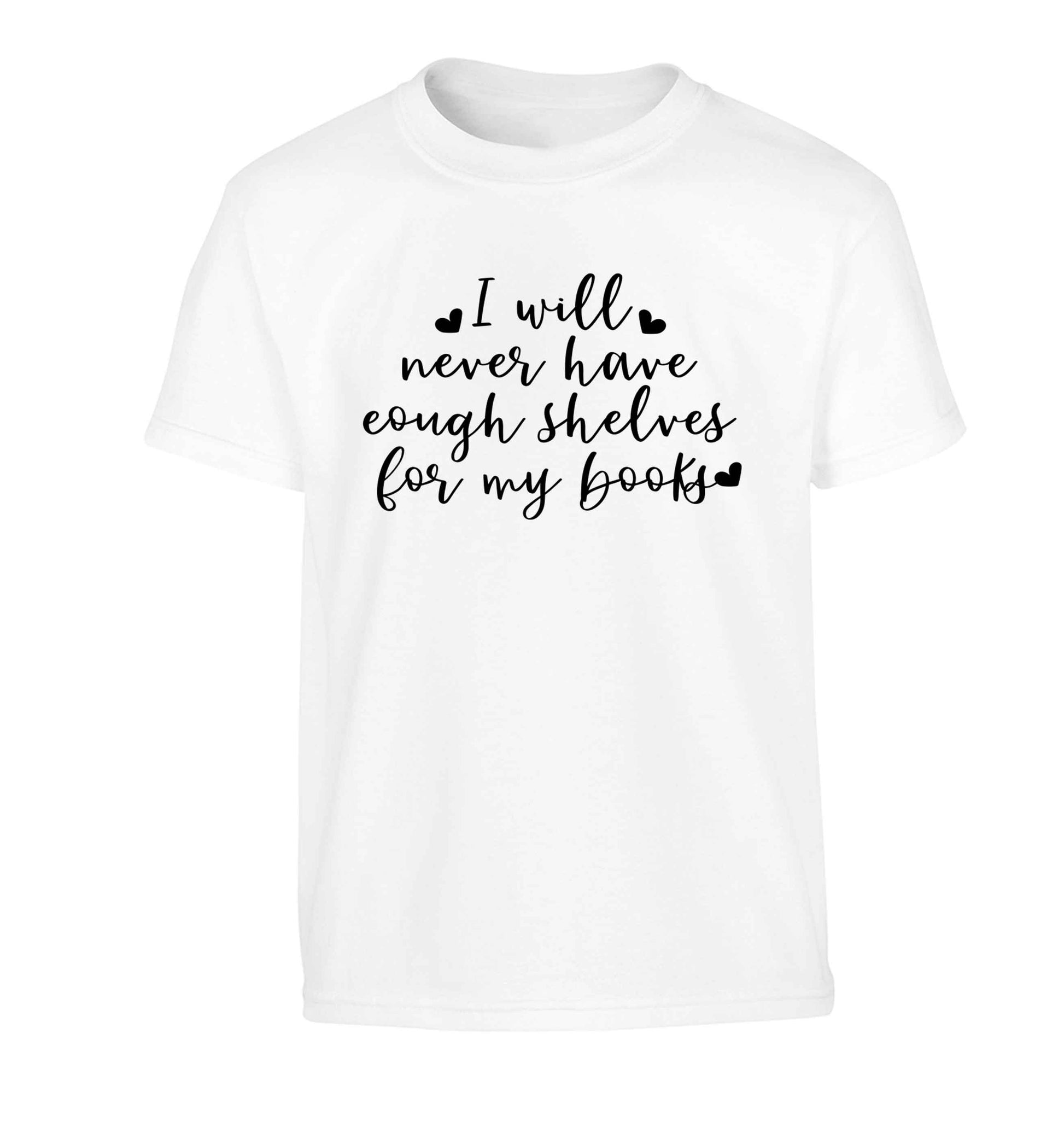 I will never have enough shelves for my books Children's white Tshirt 12-13 Years
