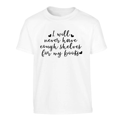 I will never have enough shelves for my books Children's white Tshirt 12-13 Years