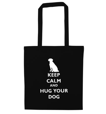 Keep calm and hug your dog black tote bag