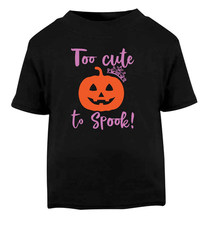 Too cute to spook! Black Baby Toddler Tshirt 2 years