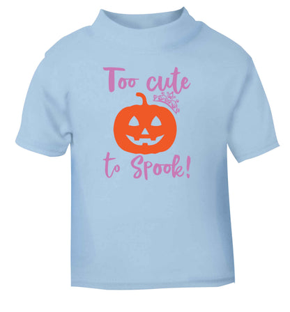 Too cute to spook! light blue Baby Toddler Tshirt 2 Years