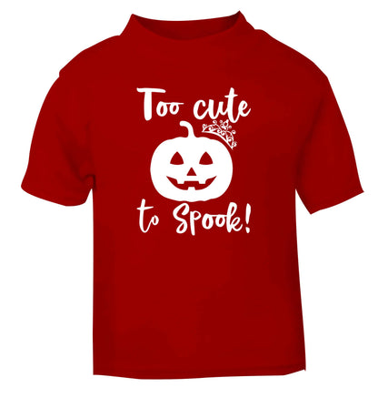 Too cute to spook! red Baby Toddler Tshirt 2 Years