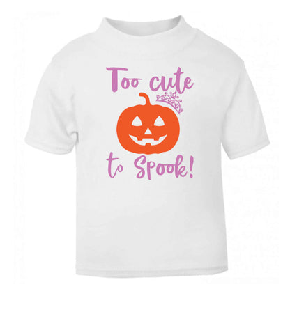 Too cute to spook! white Baby Toddler Tshirt 2 Years