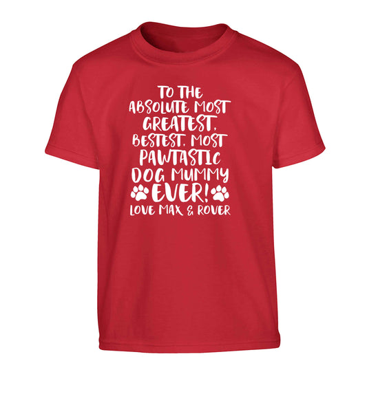 Personalsied to the most pawtastic dog mummy ever Children's red Tshirt 12-13 Years